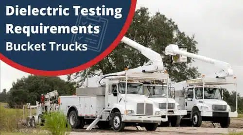 Dielectric Testing Requirements Bucket Trucks